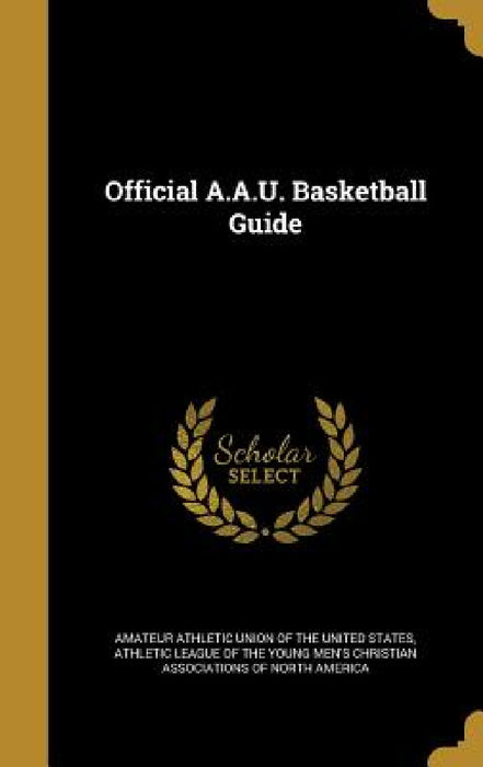 Official A.A.U. Basketball Guide by Amateur Athletic Union of the United, Athletic League of the Young Men's Chris
