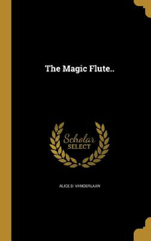 The Magic Flute.. by Alice D. Vanderlaan