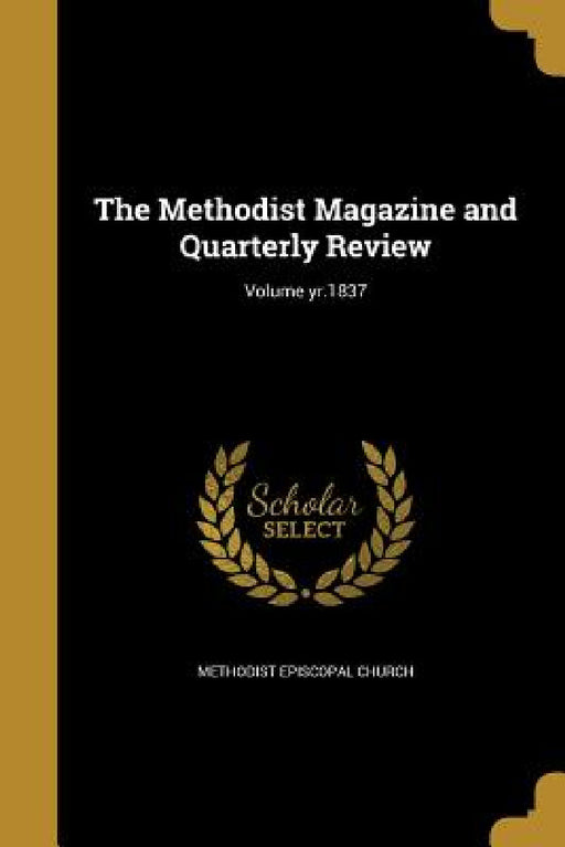 The Methodist Magazine and Quarterly Review; Volume yr.1837 by Methodist Episcopal Church
