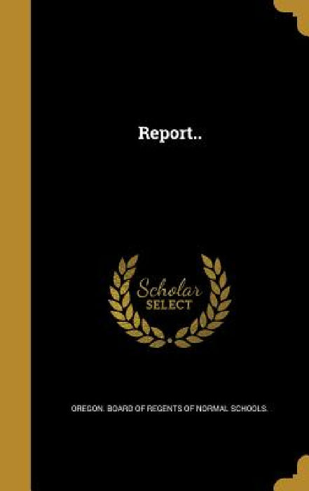 Report.. by Oregon Board of Regents of Normal Schoo