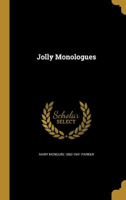 Jolly Monologues by Mary Moncure 1862-1941 Parker