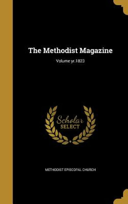 The Methodist Magazine; Volume yr.1823 by Methodist Episcopal Church