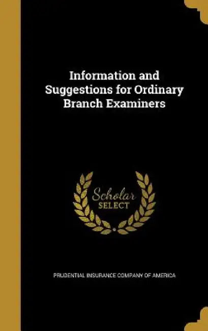 Information and Suggestions for Ordinary Branch Examiners by Prudential Insurance Company of America