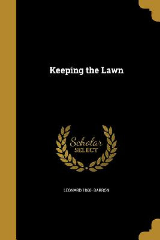 Keeping the Lawn by Leonard 1868- Barron