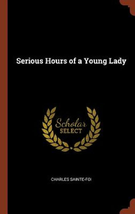 Serious Hours of a Young Lady by Charles Sainte-Foi