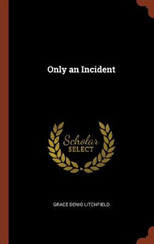 Only an Incident by Grace Denio Litchfield