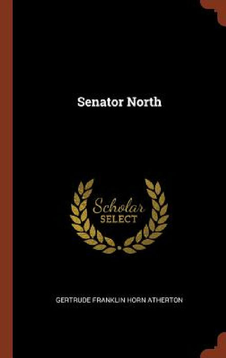 Senator North by Gertrude Franklin Horn Atherton