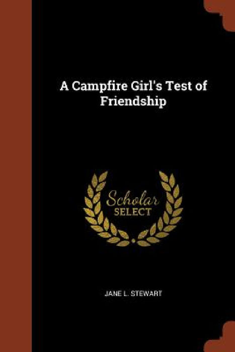 A Campfire Girl's Test of Friendship by Jane L. Stewart