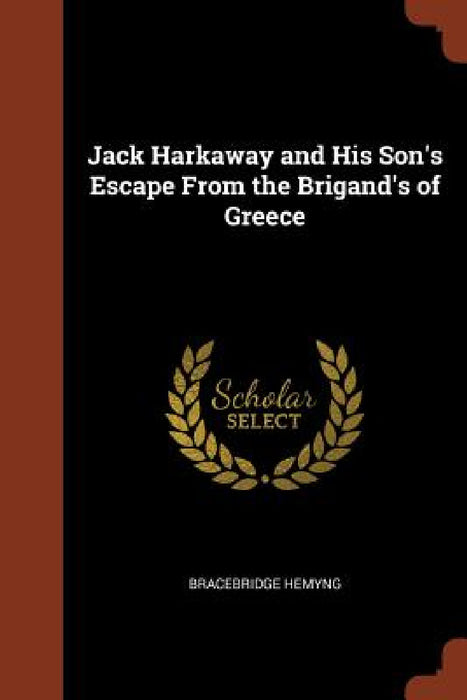 Jack Harkaway and His Son's Escape From the Brigand's of Greece by Bracebridge Hemyng