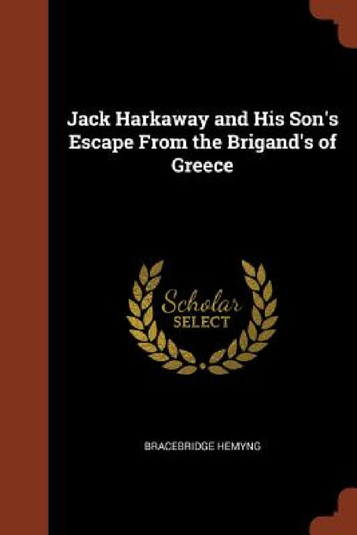 Jack Harkaway and His Son's Escape From the Brigand's of Greece by Bracebridge Hemyng