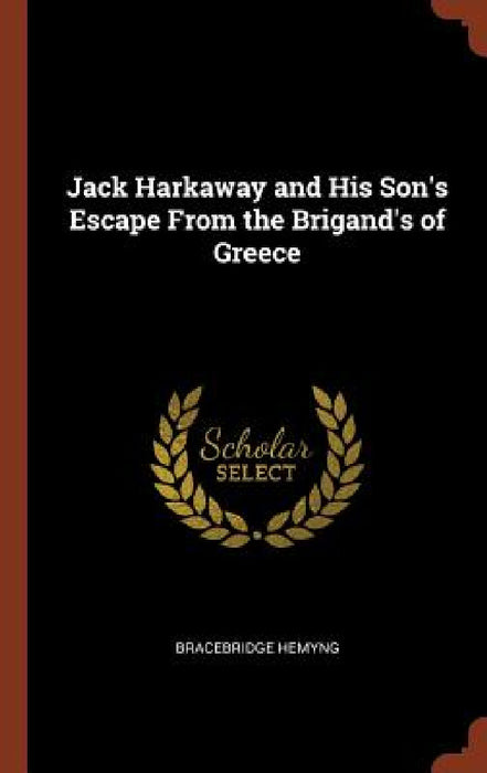Jack Harkaway and His Son's Escape From the Brigand's of Greece by Bracebridge Hemyng