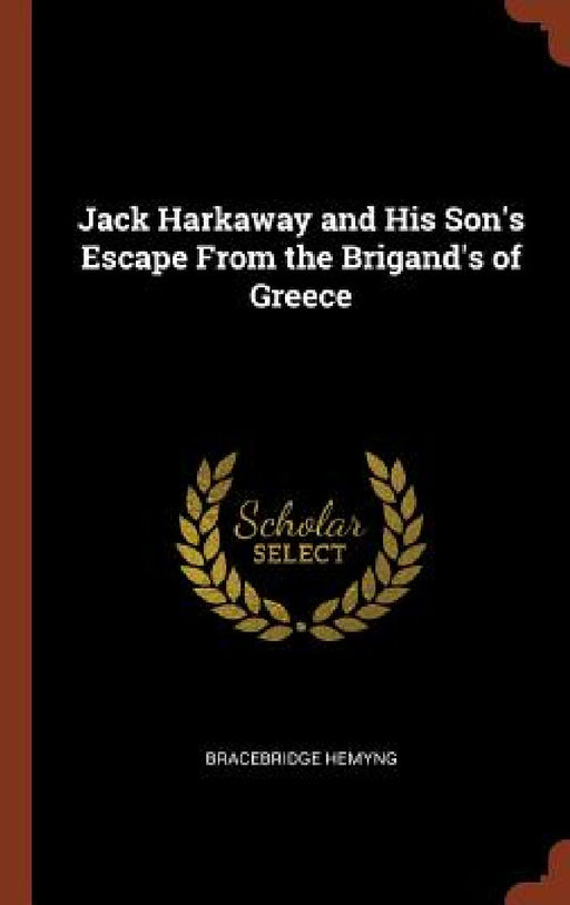 Jack Harkaway and His Son's Escape From the Brigand's of Greece by Bracebridge Hemyng