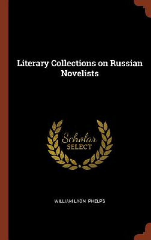 Literary Collections on Russian Novelists by William Lyon Phelps