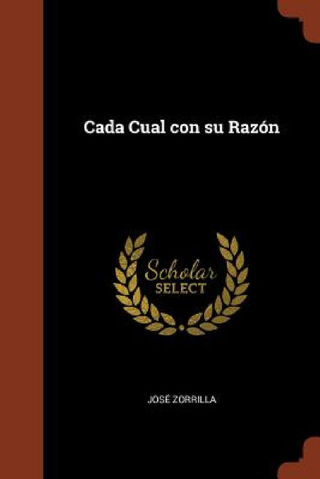 Cada Cual con su Razón by José Zorrilla
