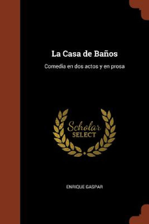 La Casa de Baños: Comedia en dos actos y en prosa by Enrique Gaspar