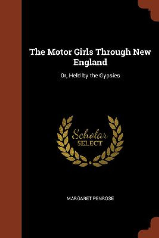The Motor Girls Through New England: Or, Held by the Gypsies by Margaret Penrose