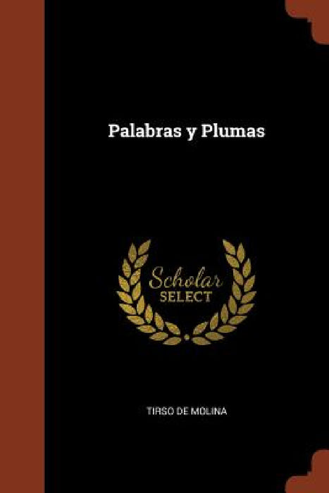 Palabras y Plumas by Tirso De Molina