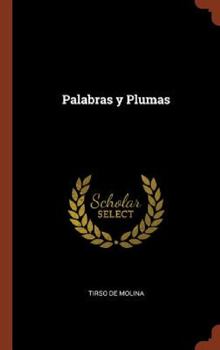 Palabras y Plumas by Tirso De Molina