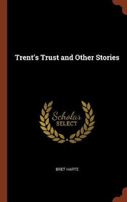 Trent's Trust and Other Stories by Bret Harte