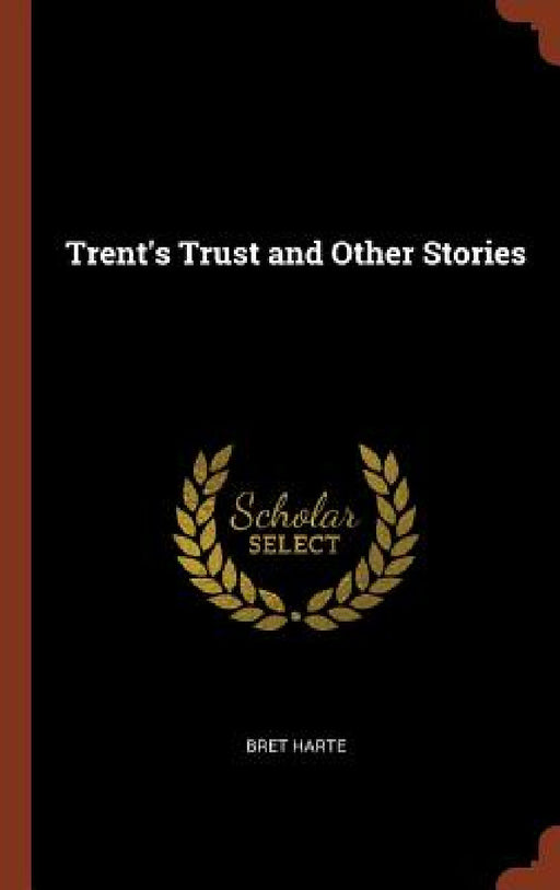 Trent's Trust and Other Stories by Bret Harte