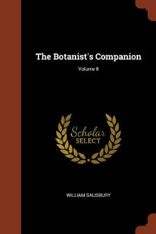 The Botanist's Companion; Volume II by William Salisbury