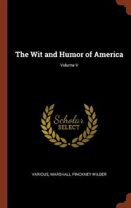 The Wit and Humor of America; Volume V by Various, Marshall Pinckney Wilder