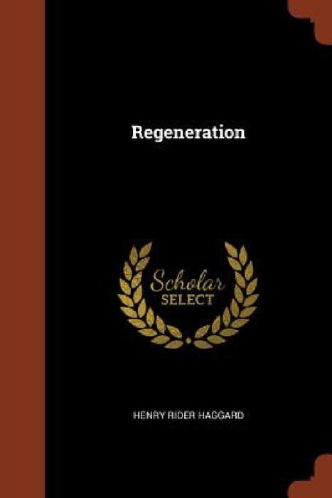 Regeneration by Henry Rider Haggard