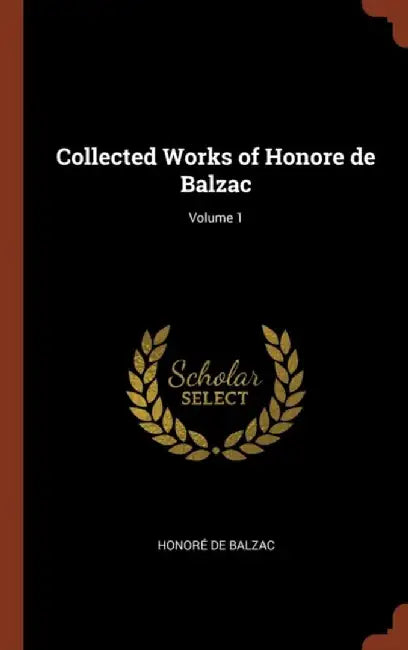 Collected Works of Honore de Balzac by Balzac, Honore de