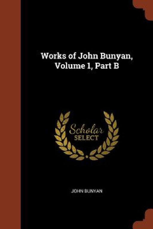 Works of John Bunyan, Volume 1, Part B by John Bunyan