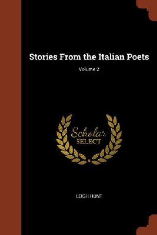 Stories From the Italian Poets; Volume 2 by Leigh Hunt