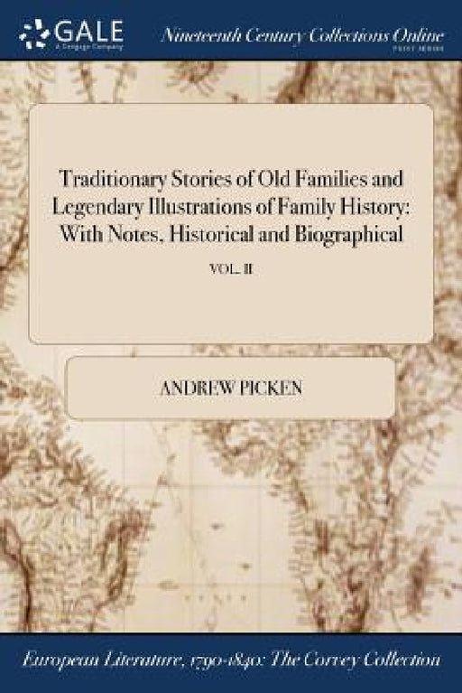 Traditionary Stories of Old Families and Legendary Illustrations of Family History: With Notes, Historical and Biographical; VOL. II by Andrew Picken
