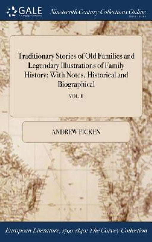 Traditionary Stories of Old Families and Legendary Illustrations of Family History: With Notes, Historical and Biographical; VOL. II by Andrew Picken