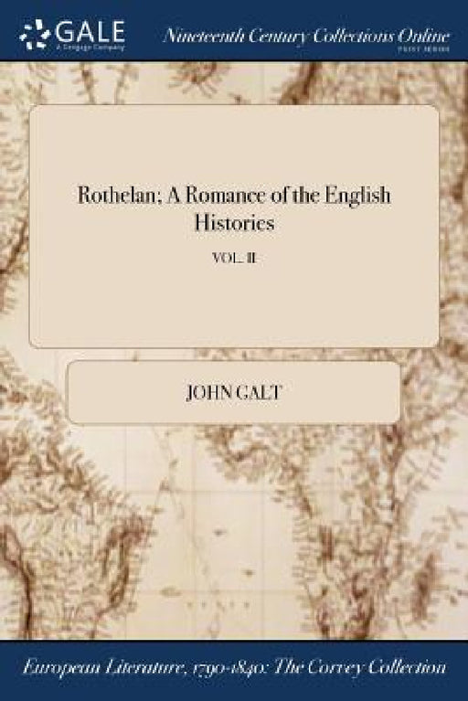 Rothelan; A Romance of the English Histories; VOL. II by John Galt