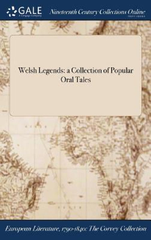 Welsh Legends: a Collection of Popular Oral Tales by Anonymous