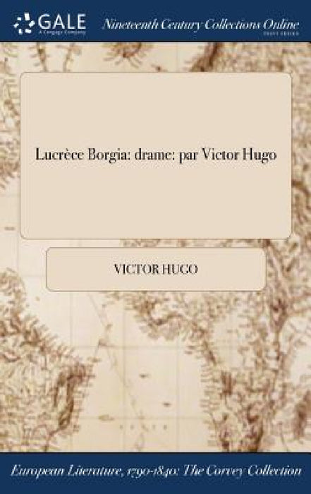 Lucrèce Borgia: drame: par Victor Hugo by Victor Hugo