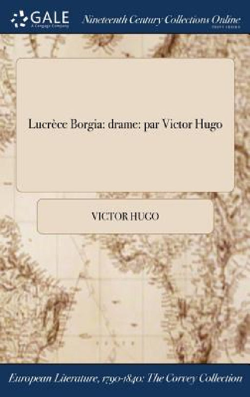 Lucrèce Borgia: drame: par Victor Hugo by Victor Hugo