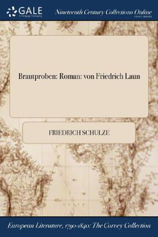 Brautproben: Roman: von Friedrich Laun by Friedrich Schulze