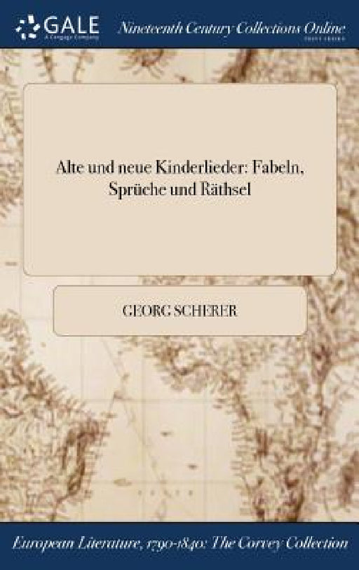 Alte und neue Kinderlieder: Fabeln, Sprüche und Räthsel by Georg Scherer