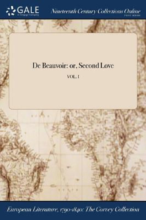 De Beauvoir: or, Second Love; VOL. I by Anonymous