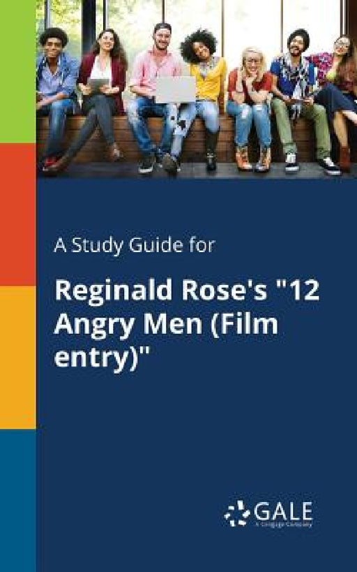 A Study Guide for Reginald Rose's "12 Angry Men (Film Entry)" by Cengage Learning Gale