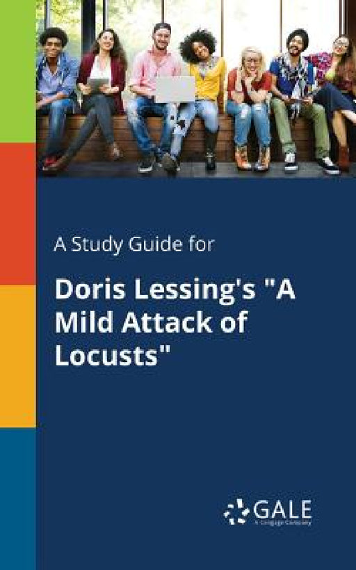 A Study Guide for Doris Lessing's "A Mild Attack of Locusts" by Cengage Learning Gale