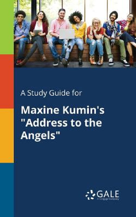 A Study Guide for Maxine Kumin's "Address to the Angels" by Cengage Learning Gale