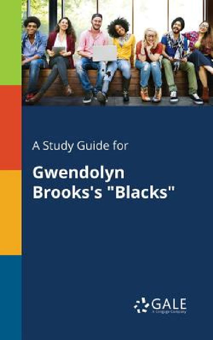 A Study Guide for Gwendolyn Brooks's "Blacks" by Cengage Learning Gale