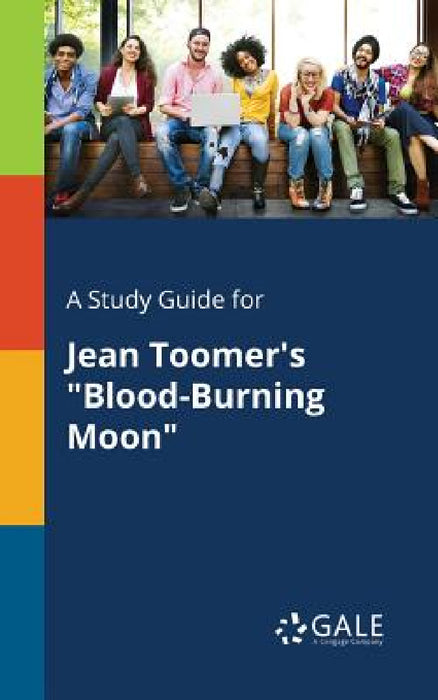 A Study Guide for Jean Toomer's "Blood-Burning Moon" by Cengage Learning Gale