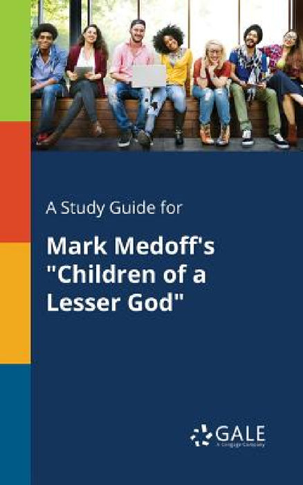 A Study Guide for Mark Medoff's "Children of a Lesser God" by Cengage Learning Gale