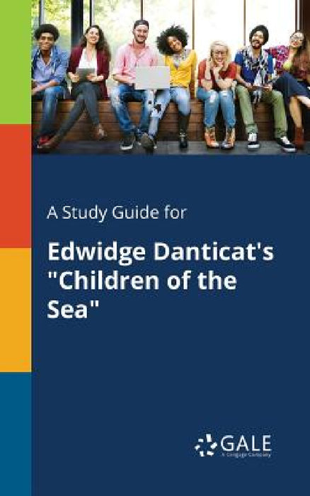 A Study Guide for Edwidge Danticat's "Children of the Sea" by Cengage Learning Gale