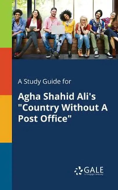 A Study Guide for Agha Shahid Ali's Country Without a Post Office by Gale, Cengage Learning
