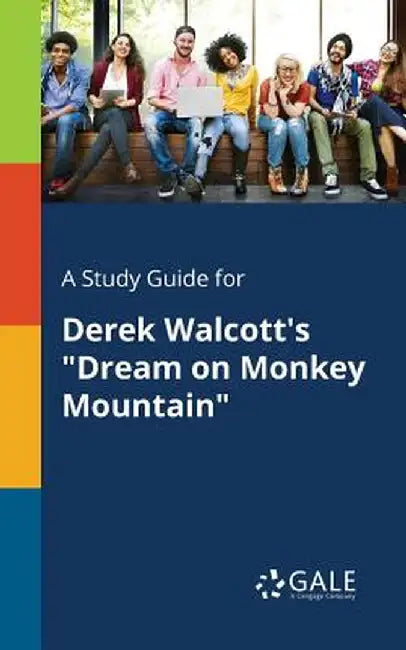 Study Guide for Derek Walcott's Dream on Monkey Mountain by Cengage Learning Gale