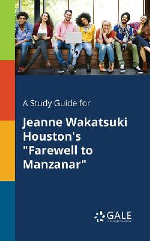 A Study Guide for Jeanne Wakatsuki Houston's "Farewell to Manzanar" by Cengage Learning Gale