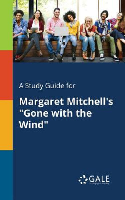 A Study Guide for Margaret Mitchell's "Gone With the Wind" by Cengage Learning Gale